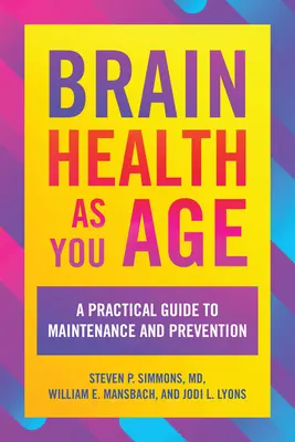La salute del cervello con l'età: Guida pratica alla manutenzione e alla prevenzione - Brain Health as You Age: A Practical Guide to Maintenance and Prevention