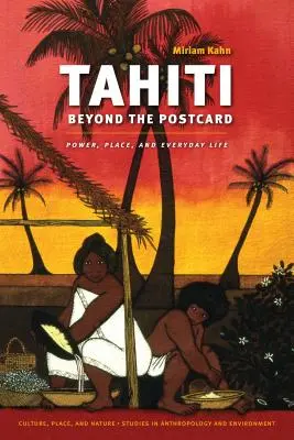 Tahiti oltre la cartolina: Potere, luogo e vita quotidiana - Tahiti Beyond the Postcard: Power, Place, and Everyday Life