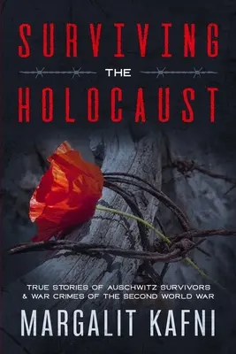 Sopravvivere all'Olocausto: Storie vere di sopravvissuti ad Auschwitz e crimini di guerra della Seconda Guerra Mondiale - Surviving the Holocaust: True Stories Of Auschwitz Survivors & War Crimes Of The Second World War