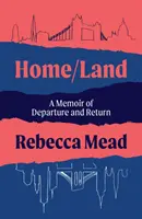 Home/Land - Memoria di partenza e di ritorno (Mead Rebecca (autore)) - Home/Land - A Memoir of Departure and Return (Mead Rebecca (author))