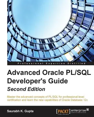 Advanced Oracle PL/SQL Developer's Guide - Second Edition: Padroneggia i concetti avanzati di PL/SQL per ottenere una certificazione di livello professionale e impara le n - Advanced Oracle PL/SQL Developer's Guide - Second Edition: Master the advanced concepts of PL/SQL for professional-level certification and learn the n