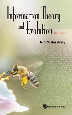Teoria dell'informazione ed evoluzione (terza edizione) - Information Theory and Evolution (Third Edition)