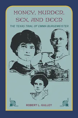 Soldi, omicidi, sesso e birra: il processo texano a Emma Burgemeister - Money, Murder, Sex, and Beer:: The Texas Trial of Emma Burgemeister