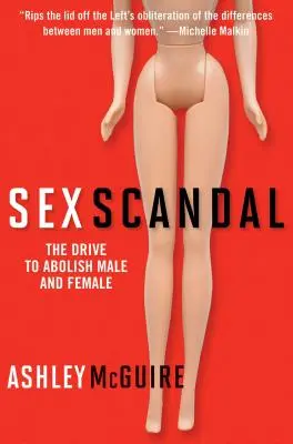 Scandalo sessuale: La spinta ad abolire il maschile e il femminile - Sex Scandal: The Drive to Abolish Male and Female