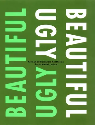 Bello/ingiusto: Estetica africana e della diaspora - Beautiful/Ugly: African and Diaspora Aesthetics