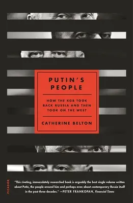 Il popolo di Putin: come il KGB si è ripreso la Russia e poi ha affrontato l'Occidente - Putin's People: How the KGB Took Back Russia and Then Took on the West