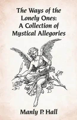 Le vie dei solitari: Una raccolta di allegorie mistiche in brossura - The Ways of the Lonely Ones: A Collection of Mystical Allegories Paperback