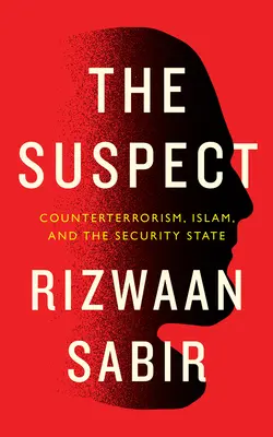 Il sospetto: Antiterrorismo, Islam e Stato di sicurezza - The Suspect: Counterterrorism, Islam, and the Security State
