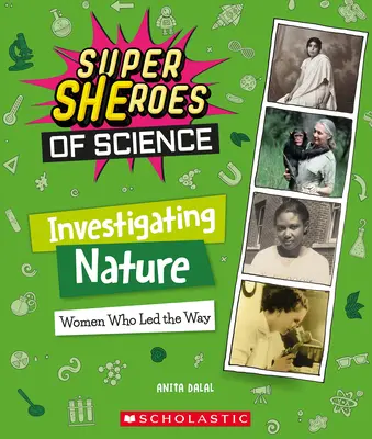 Indagare la natura: Donne che hanno aperto la strada (Supereroi della scienza) - Investigating Nature: Women Who Led the Way (Super Sheroes of Science)