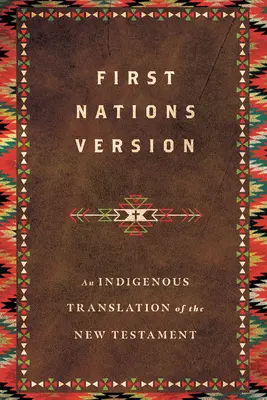 Versione delle Prime Nazioni: Una traduzione indigena del Nuovo Testamento - First Nations Version: An Indigenous Translation of the New Testament