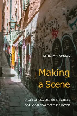 Fare scena: Paesaggi urbani, gentrificazione e movimenti sociali in Svezia - Making a Scene: Urban Landscapes, Gentrification, and Social Movements in Sweden