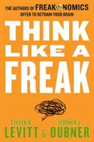 Pensa come un pazzo - Gli autori di Freakonomics propongono di rieducare il cervello - Think Like a Freak - The Authors of Freakonomics Offer to Retrain Your Brain