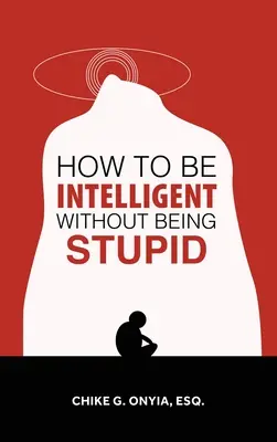 Come essere intelligenti senza essere stupidi - How to Be Intelligent Without Being Stupid