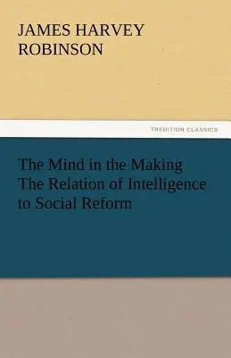 La mente in divenire: la relazione tra intelligenza e riforma sociale - The Mind in the Making the Relation of Intelligence to Social Reform