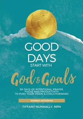 I giorni buoni iniziano con Dio e gli obiettivi: Diario devozionale - Per portare avanti i vostri obiettivi e le vostre visioni - Good Days Start With God & Goals: Devotional Journal - Move Your Goals & Vision Forward