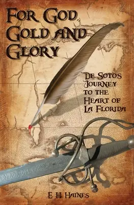 Per Dio, l'oro e la gloria: il viaggio di de Soto nel cuore della Florida - For God, Gold and Glory: de Soto's Journey to the Heart of La Florida