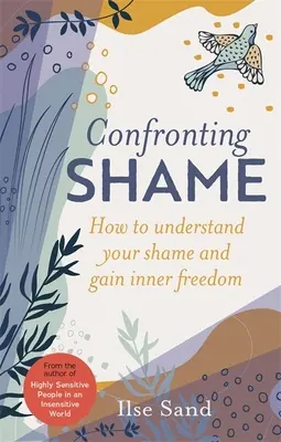 Affrontare la vergogna: come comprendere la propria vergogna e ottenere la libertà interiore - Confronting Shame: How to Understand Your Shame and Gain Inner Freedom