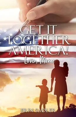 Mettiti d'accordo con l'America! Con amore, mamma - Get It Together America! Love, Mom