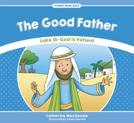 Il padre buono: Luca 15: Dio è paziente - The Good Father: Luke 15: God Is Patient