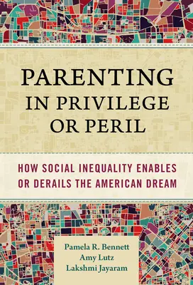 Genitorialità nel privilegio o nel pericolo: Come la disuguaglianza sociale permette o fa deragliare il sogno americano - Parenting in Privilege or Peril: How Social Inequality Enables or Derails the American Dream