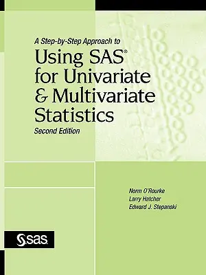 Un approccio graduale all'uso di SAS per le statistiche univariate e multivariate, seconda edizione - A Step-By-Step Approach to Using SAS for Univariate and Multivariate Statistics, Second Edition