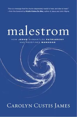 Malestrom: Come Gesù smantella il patriarcato e ridefinisce la virilità - Malestrom: How Jesus Dismantles Patriarchy and Redefines Manhood