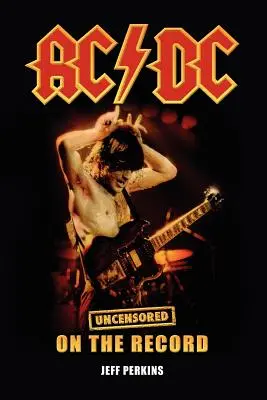 AC/DC - Senza censure su disco - AC/DC - Uncensored on the Record