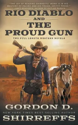 Rio Diablo e La pistola orgogliosa: Due romanzi western completi - Rio Diablo and The Proud Gun: Two Full Length Western Novels