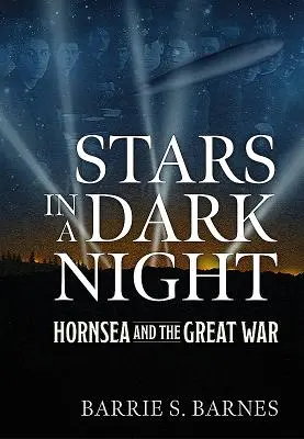 Stelle in una notte buia: Hornsea e la Grande Guerra - Stars in a Dark Night: Hornsea and the Great War