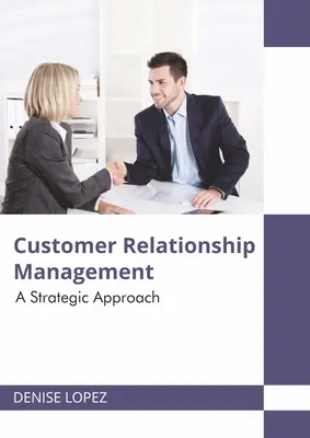 Gestione delle relazioni con i clienti: Un approccio strategico - Customer Relationship Management: A Strategic Approach