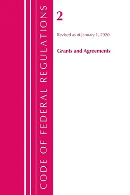 Codice dei regolamenti federali, Titolo 02 Sovvenzioni e accordi, aggiornato al 1° gennaio 2020 (Ufficio del registro federale (USA)) - Code of Federal Regulations, Title 02 Grants and Agreements, Revised as of January 1, 2020 (Office Of The Federal Register (U.S.))