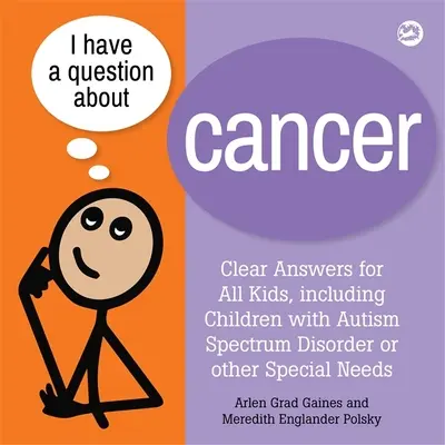 Ho una domanda sul cancro: Risposte chiare per tutti i bambini, compresi quelli con disturbo dello spettro autistico o altre esigenze speciali - I Have a Question about Cancer: Clear Answers for All Kids, Including Children with Autism Spectrum Disorder or Other Special Needs