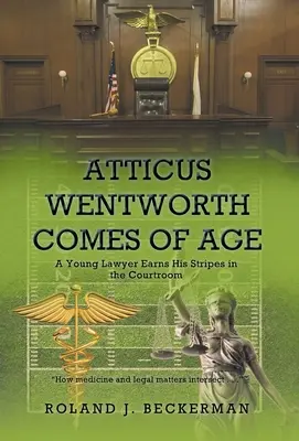 Atticus Wentworth diventa maggiorenne: Un giovane avvocato si guadagna i galloni in tribunale - Atticus Wentworth Comes of Age: A Young Lawyer Earns His Stripes in the Courtroom