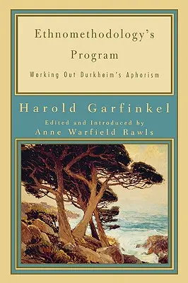 Il programma dell'etnometodologia: Elaborare l'aforisma di Durkheim - Ethnomethodology's Program: Working Out Durkheim's Aphorism
