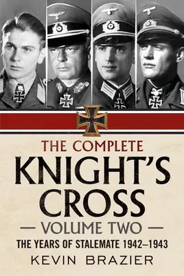 La Croce di Cavaliere completa: Secondo volume: Gli anni dello stallo 1942-1943 - The Complete Knight's Cross: Volume Two: The Years of Stalemate 1942-1943