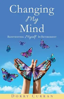 Cambiare idea: Reinventare me stesso in pensione - Changing My Mind: Reinventing Myself in Retirement