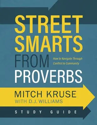 Guida allo studio dell'intelligenza di strada dai Proverbi: Navigare attraverso il conflitto verso la comunità - Street Smarts from Proverbs Study Guide: Navigating Through Conflict to Community