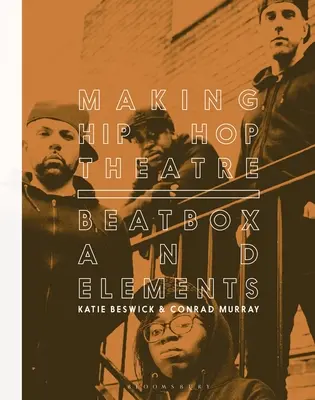 Fare teatro hip hop: Beatbox ed elementi - Making Hip Hop Theatre: Beatbox and Elements