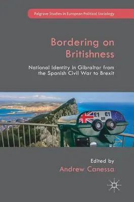 Al confine con la britannicità: Identità nazionale a Gibilterra dalla guerra civile spagnola alla Brexit - Bordering on Britishness: National Identity in Gibraltar from the Spanish Civil War to Brexit