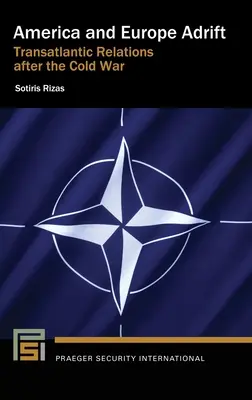 America ed Europa alla deriva: Le relazioni transatlantiche dopo la guerra fredda - America and Europe Adrift: Transatlantic Relations after the Cold War