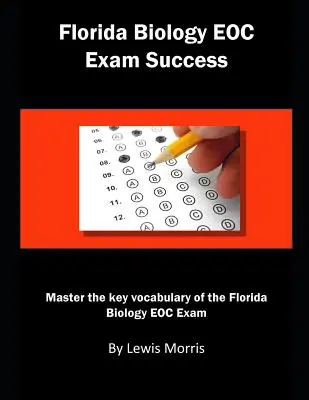 Successo dell'esame di biologia della Florida: Padroneggiare il vocabolario chiave dell'esame Eoc di biologia della Florida - Florida Biology Eoc Exam Success: Master the Key Vocabulary of the Florida Biology Eoc Exam