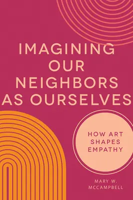 Immaginare i nostri vicini come noi stessi: Come l'arte forma l'empatia - Imagining Our Neighbors as Ourselves: How Art Shapes Empathy