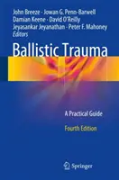 Trauma balistico: Una guida pratica - Ballistic Trauma: A Practical Guide