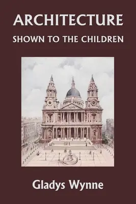 L'architettura mostrata ai bambini (Classici di ieri) - Architecture Shown to the Children (Yesterday's Classics)