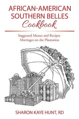 Ricettario delle campane del Sud afroamericane: Menù e ricette suggerite Matrimoni nella piantagione - African-American Southern Belles Cookbook: Suggested Menus and Recipes Marriages on the Plantation
