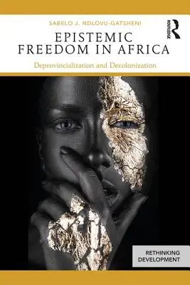 Libertà epistemica in Africa: Deprovincializzazione e decolonizzazione - Epistemic Freedom in Africa: Deprovincialization and Decolonization
