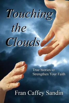 Toccare le nuvole: Storie vere per rafforzare la vostra fede - Touching the Clouds: True Stories to Strengthen Your Faith