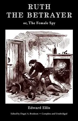 Ruth la traditrice; o la spia donna (Valancourt Classics) - Ruth the Betrayer; or, The Female Spy (Valancourt Classics)