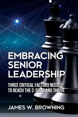 Abbracciare la leadership senior: Tre fattori critici necessari per raggiungere la C-Suite e prosperare - Embracing Senior Leadership: Three Critical Factors Needed to Reach the C-Suite and Thrive