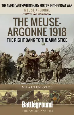 La Mosa-Argonne 1918: La riva destra fino all'armistizio - The Meuse-Argonne 1918: The Right Bank to the Armistice